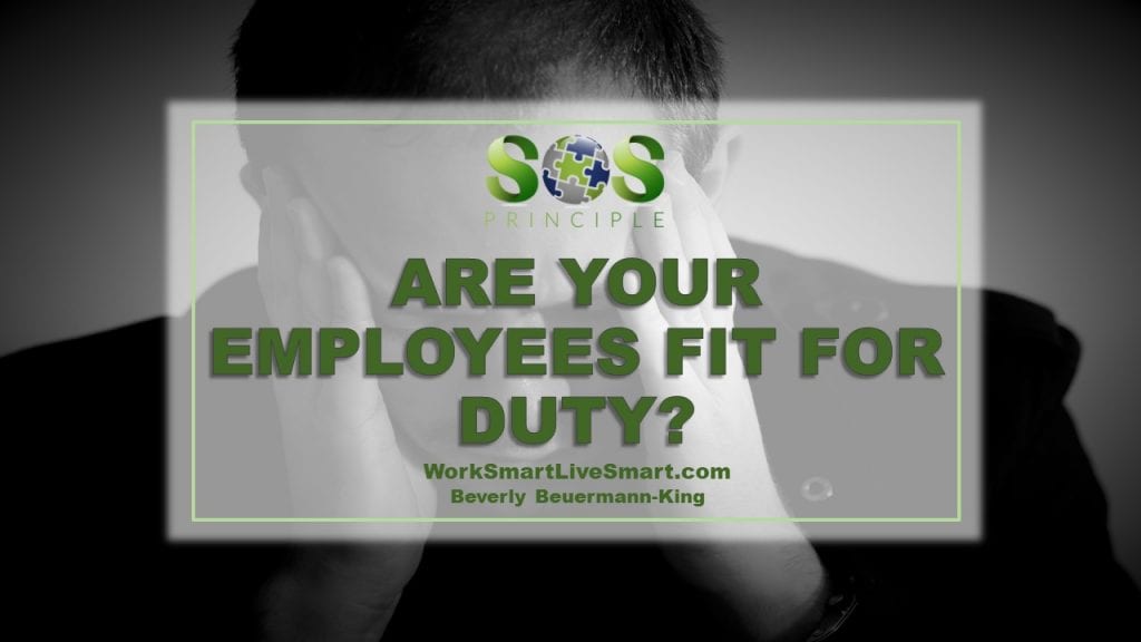 ARE YOUR EMPLOYEES FIT FOR DUTY